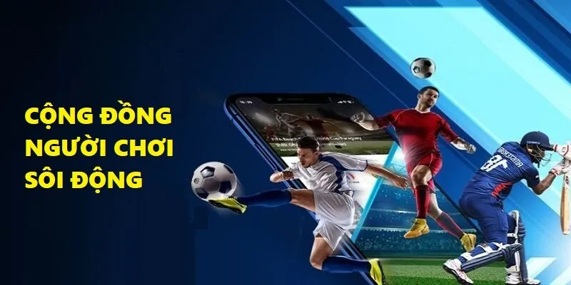 Cộng đồng người chơi sôi động, tạo nên không khí cuồng nhiệt cho mỗi trận