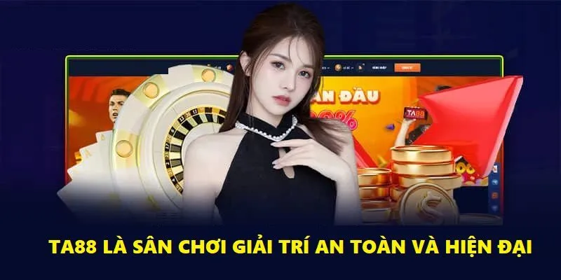 TA88 mang đến cho bạn một sân chơi trực tuyến an toàn, minh bạch và hiện đại